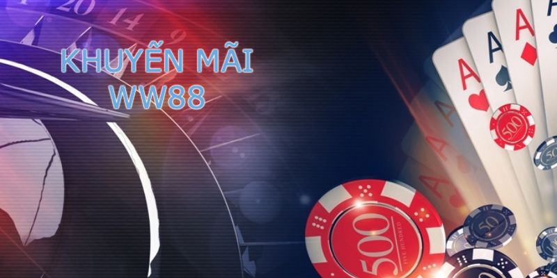 Khuyến Mãi Ww88 - Đăng Ký Liền Tay, Nhận Ngay Quà Khủng 3 Khuyến mãi ww88 hấp dẫn