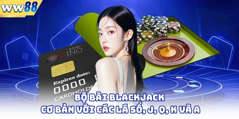 Tips 3+ Cách Chơi Blackjack Cho Người Mới Bắt Đầu 2 Bộ bài blackjack cơ bản với các lá số, J, Q, K và A