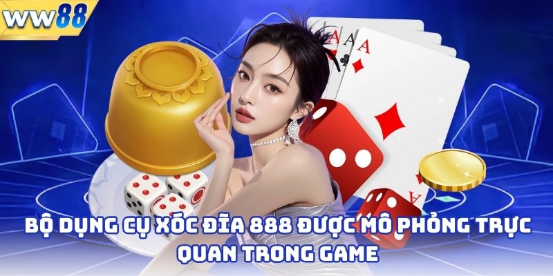 Xóc Đĩa 888 - Trò Chơi Cá Cược Trực Tuyến Hấp Dẫn Tại WW88 3 Bộ dụng cụ xóc đĩa 888 được mô phỏng trực quan trong game