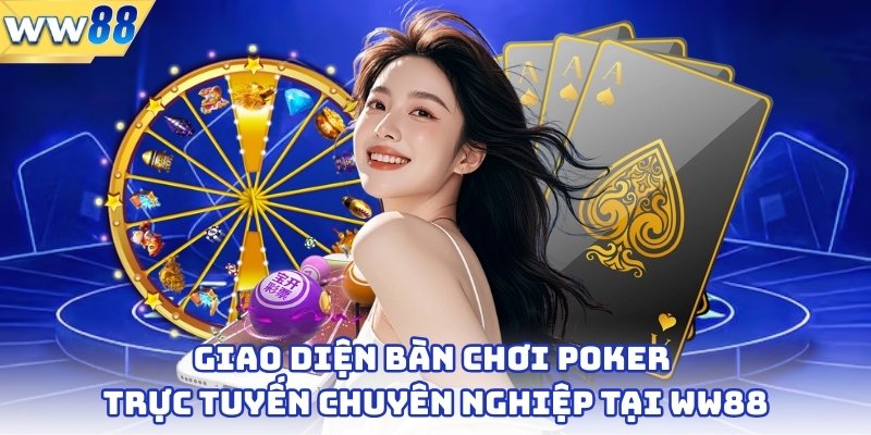 Bài Poker - Trò Chơi Trí Tuệ Hấp Dẫn Bậc Nhất 2025 2 Giao diện bàn chơi poker trực tuyến chuyên nghiệp tại ww88