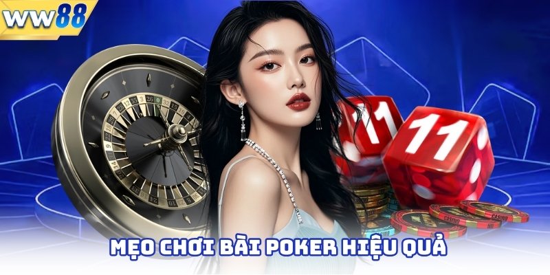 Bài Poker - Trò Chơi Trí Tuệ Hấp Dẫn Bậc Nhất 2025 4 Mẹo chơi bài poker hiệu quả