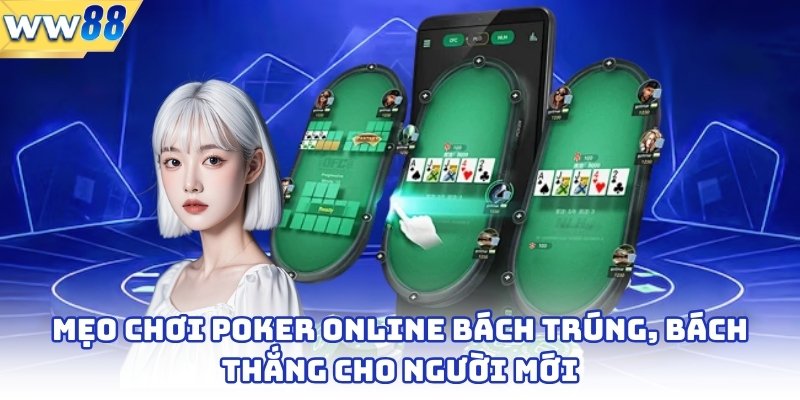 Khám Phá Trải Nghiệm Chơi Poker Online Đỉnh Cao Mỗi Ngày 4 Mẹo chơi poker online bách trúng, bách thắng cho người mới