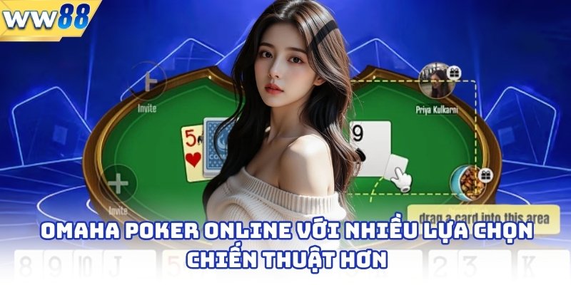 Khám Phá Trải Nghiệm Chơi Poker Online Đỉnh Cao Mỗi Ngày 3 Omaha Poker online với nhiều lựa chọn chiến thuật hơn