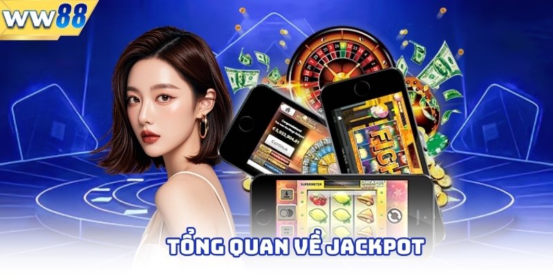 Kết Quả Jackpot - Bí Quyết Nổ Hũ Và Cơ Hội Vàng 2 Tổng quan về jackpot