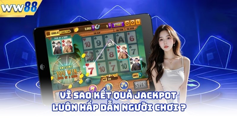Kết Quả Jackpot - Bí Quyết Nổ Hũ Và Cơ Hội Vàng 3 Vì sao kết quả jackpot luôn hấp dẫn người chơi?